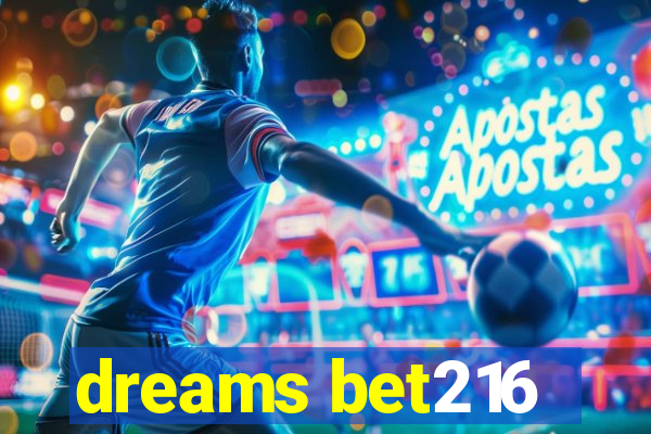 dreams bet216